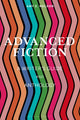 Advanced Fiction, A Writer's Guide and Anthology 9781350180093 Amy E. Weldon