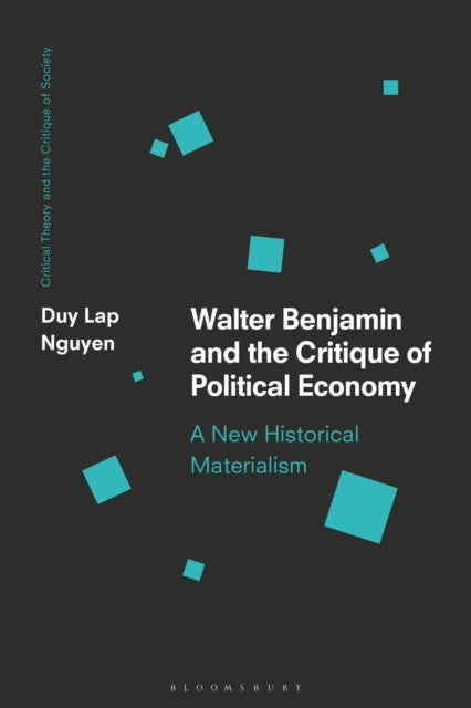 Book cover of: Walter Benjamin and the Critique of Political Economy. By: Duy Lap Nguyen
