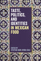 Book cover of: Taste, Politics, and Identities in Mexican Food. By: Steffan Igor Ayora-Diaz