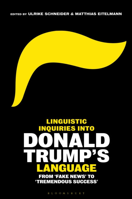 Book cover of: Linguistic Inquiries into Donald Trump’s Language. By: Ulrike Schneider