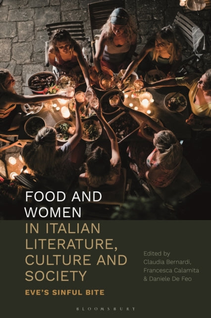 Book cover of: Food and Women in Italian Literature, Culture and Society. By: Claudia Bernardi