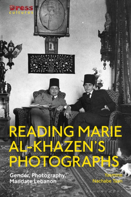Book cover of: Reading Marie al-Khazen’s Photographs. By: Yasmine Nachabe Taan