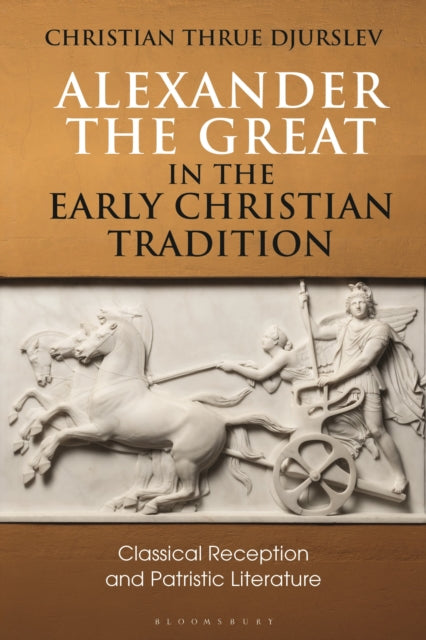 Book cover of: Alexander the Great in the Early Christian Tradition. By: Christian Thrue Djurslev