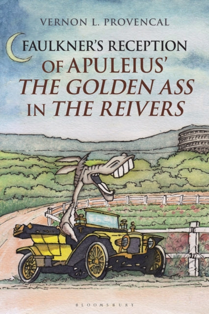 Book cover of: Faulkner’s Reception of Apuleius’ The Golden Ass in The Reivers. By: Vernon L. Provencal