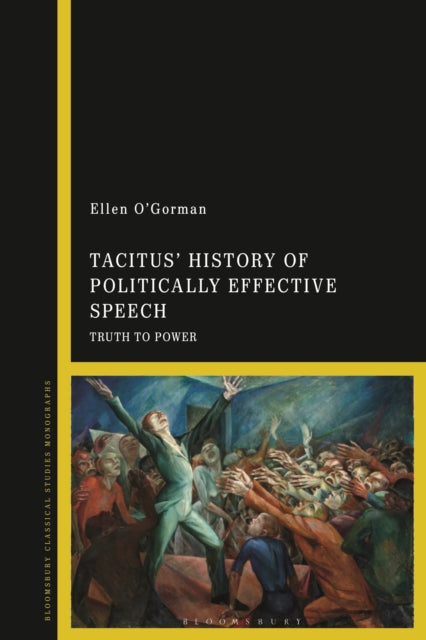 Book cover of: Tacitus’ History of Politically Effective Speech. By: Ellen O'Gorman