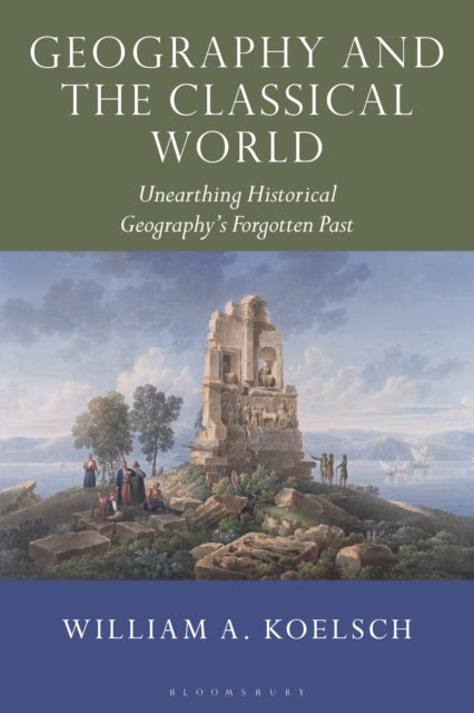 Book cover of: Geography and the Classical World. By: William A. Koelsch