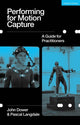 Book cover of: Performing for Motion Capture. By: John Dower
