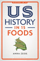 Book cover of: US History in 15 Foods. By: Anna Zeide