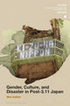 Book cover of: Gender, Culture, and Disaster in Post-3.11 Japan. By: Mire Koikari