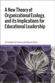 Book cover of: New Theory of Organizational Ecology, and its Implications for Educational Leadership. By: Christopher M. Branson
