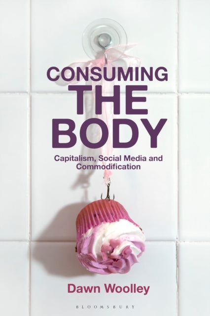 Book cover of: Consuming the Body. By: Dawn Woolley