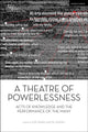 Book cover of: Theatre of Powerlessness. By: Joe Kelleher
