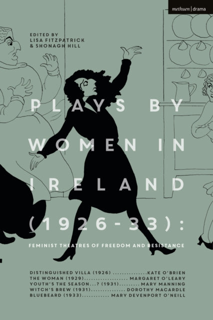 Book cover of: Plays by Women in Ireland (1926-33): Feminist Theatres of Freedom and Resistance. By: Lisa Fitzpatrick
