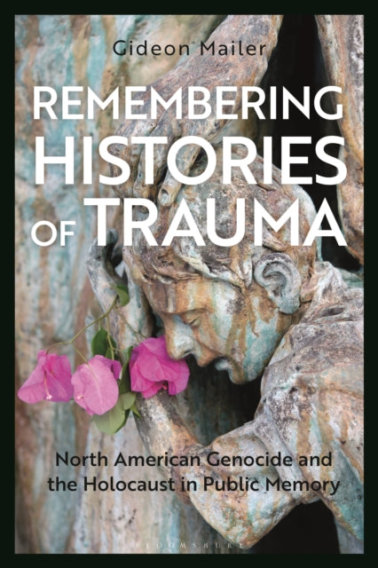 Book cover of: Remembering Histories of Trauma. By: Gideon Mailer