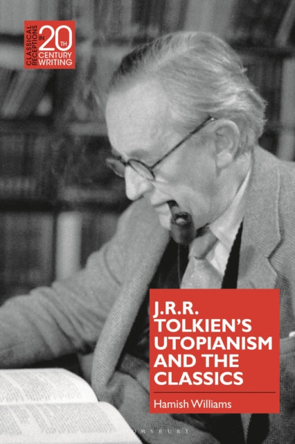 Book cover of: J.R.R. Tolkien's Utopianism and the Classics. By: Hamish Williams