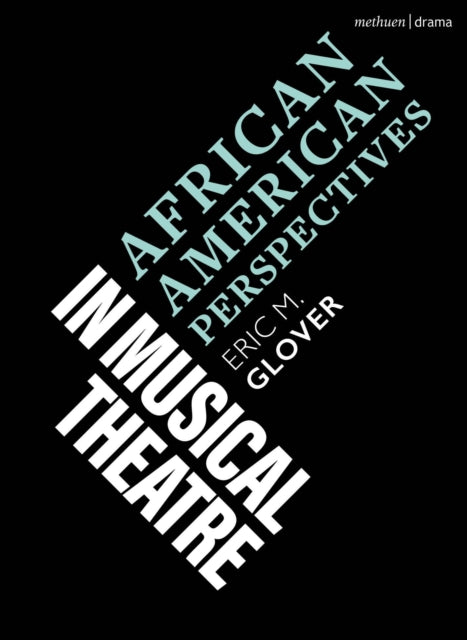 Book cover of: African American Perspectives in Musical Theatre. By: Eric M. Glover