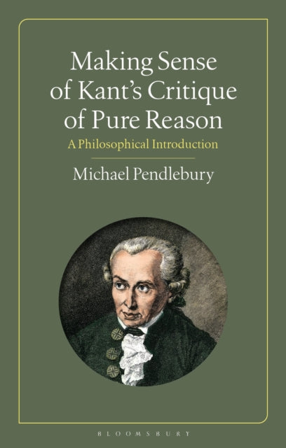 Book cover of: Making Sense of Kant's “Critique of Pure Reason”. By: Michael Pendlebury
