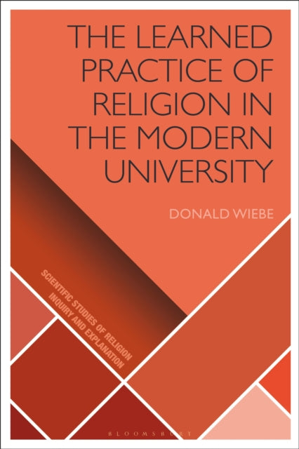 Book cover of: Learned Practice of Religion in the Modern University. By: Donald Wiebe