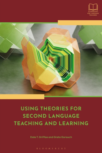 Book cover of: Using Theories for Second Language Teaching and Learning. By: Dale T. Griffee