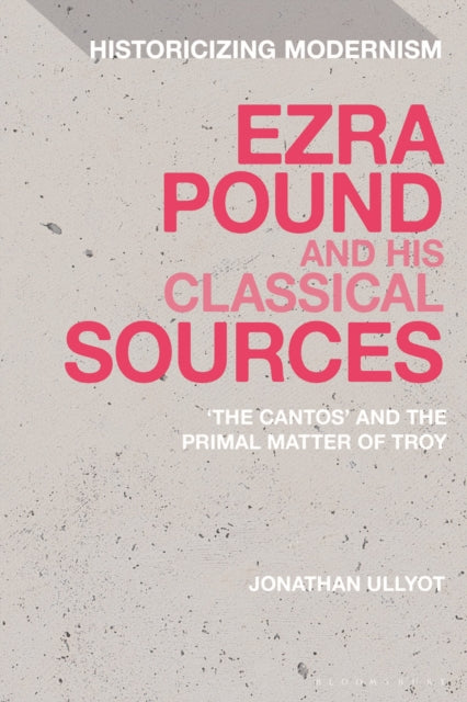 Book cover of: Ezra Pound and His Classical Sources. By: Jonathan Ullyot