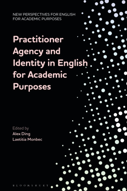 Book cover of: Practitioner Agency and Identity in English for Academic Purposes