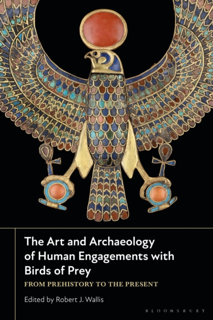 Book cover of: Art and Archaeology of Human Engagements with Birds of Prey. By: Robert J. Wallis