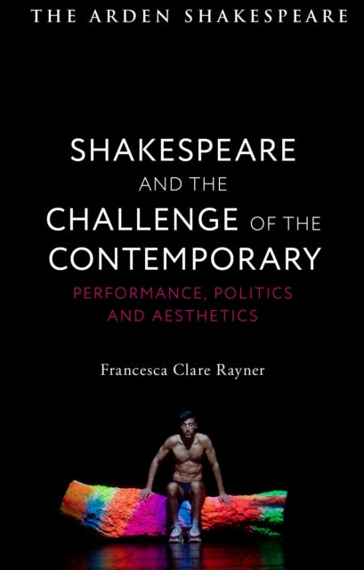 Book cover of: Shakespeare and the Challenge of the Contemporary. By: Francesca Clare Rayner
