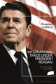 Book cover of: International Trade under President Reagan. By: Giuseppe La Barca