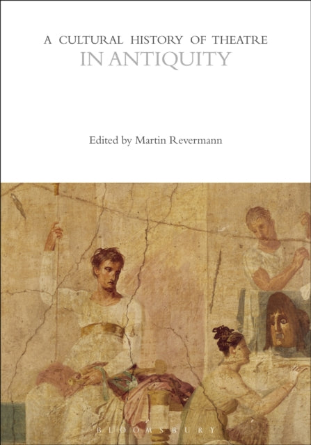Book cover of: Cultural History of Theatre in Antiquity. By: Martin Revermann