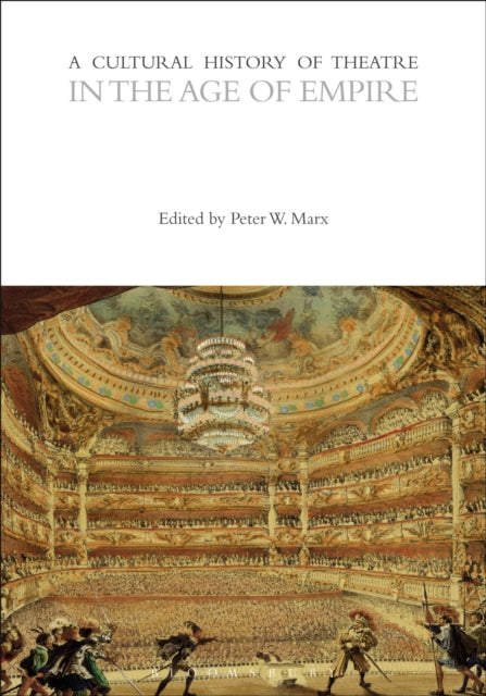 Book cover of: Cultural History of Theatre in the Age of Empire. By: Peter Marx