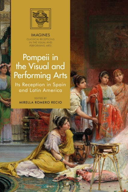 Book cover of: Pompeii in the Visual and Performing Arts. By: Mirella Romero Recio