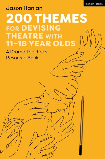 Book cover of: 200 Themes for Devising Theatre with 11–18 Year Olds. By: Jason Hanlan