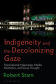 Book cover of: Indigeneity and the Decolonizing Gaze. By: Robert Stam