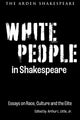 Book cover of: White People in Shakespeare. By: Arthur L. Little Jr.