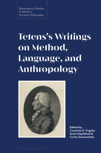 Book cover of: Tetens’s Writings on Method, Language, and Anthropology. By: Courtney D. Fugate