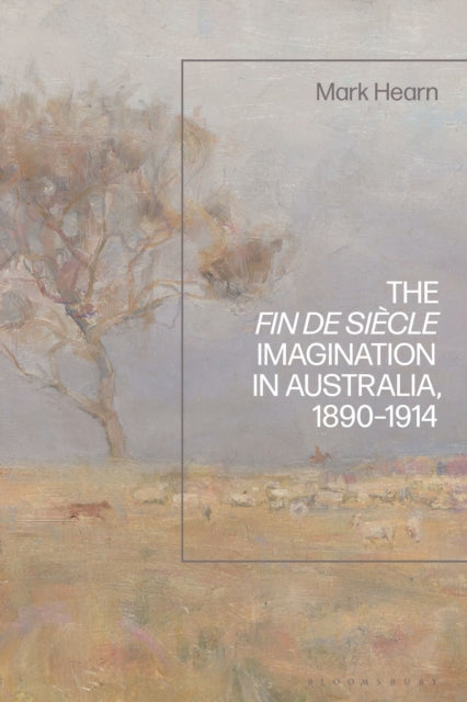 Book cover of: Fin de Siecle Imagination in Australia, 1890-1914. By: Mark Hearn