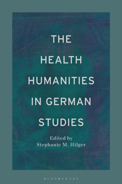 Book cover of: Health Humanities in German Studies. By: Stephanie Hilger