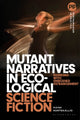 Book cover of: Mutant Narratives in Ecological Science Fiction. By: Kaisa Kortekallio