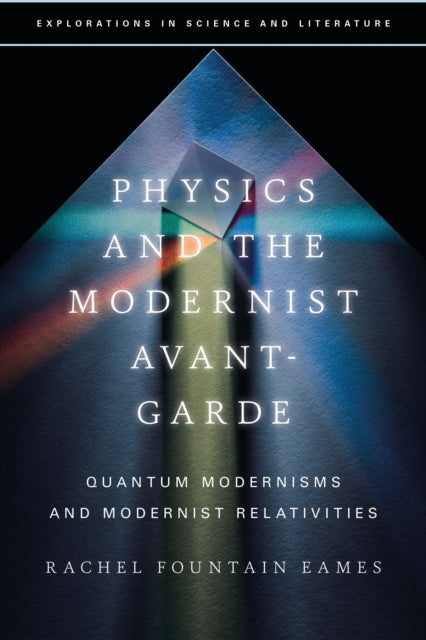 Book cover of: Physics and the Modernist Avant-Garde. By: Rachel Fountain Eames