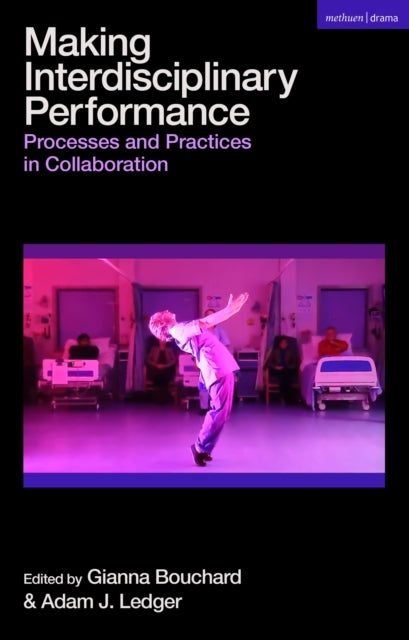 Book cover of: Making Interdisciplinary Performance. By: Gianna Bouchard