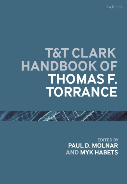 Book cover of: T&T Clark Handbook of Thomas F. Torrance. By: Paul D. Molnar