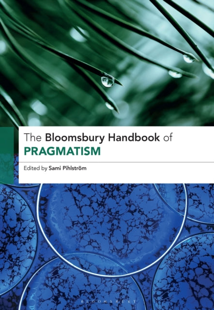 Book cover of: Bloomsbury Handbook of Pragmatism. By: Sami Pihlström