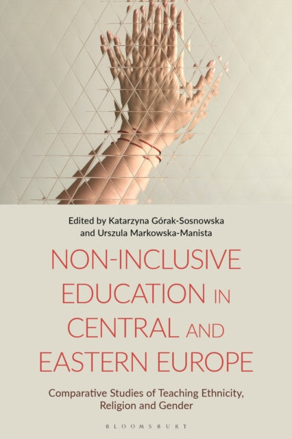 Book cover of: Non-Inclusive Education in Central and Eastern Europe. By: Katarzyna Górak-Sosnowska