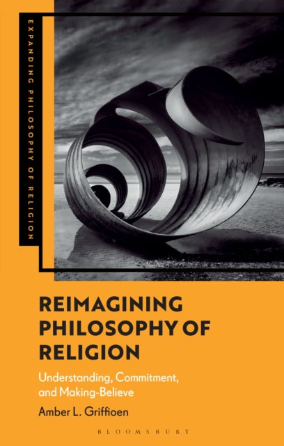 Book cover of: Reimagining Philosophy of Religion. By: Amber L. Griffioen