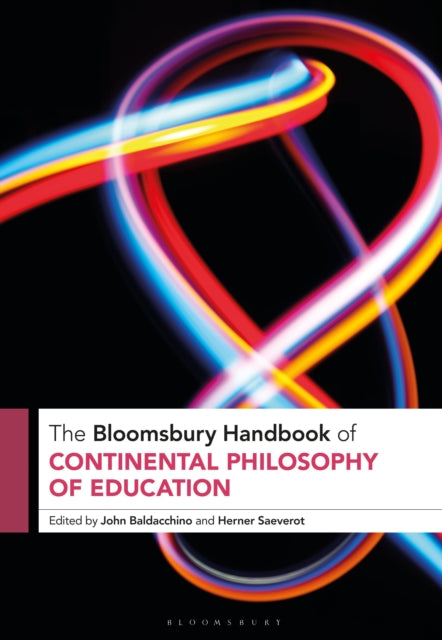 Book cover of: Bloomsbury Handbook of Continental Philosophy of Education. By: John Baldacchino