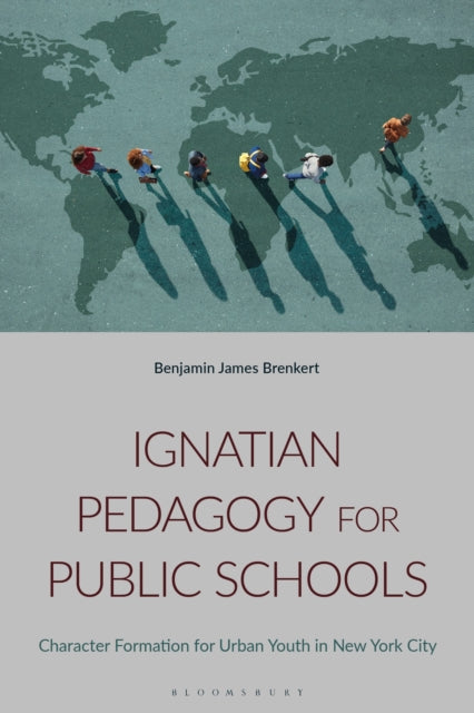 Book cover of: Ignatian Pedagogy for Public Schools. By: Benjamin J. Brenkert