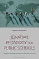 Book cover of: Ignatian Pedagogy for Public Schools
