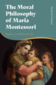 Book cover of: Moral Philosophy of Maria Montessori