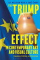Book cover of: Trump Effect in Contemporary Art and Visual Culture. By: Kit Messham-Muir