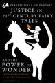 Book cover of: Justice in 21st-Century Fairy Tales and the Power of Wonder. By: Cristina Bacchilega
